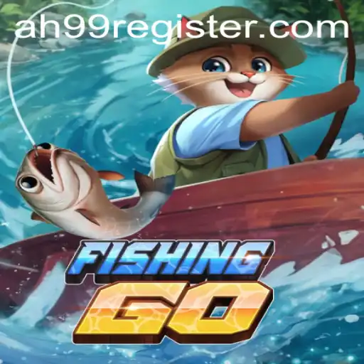 Exploring the Exciting World of FishingGO and the Quest for the AH99